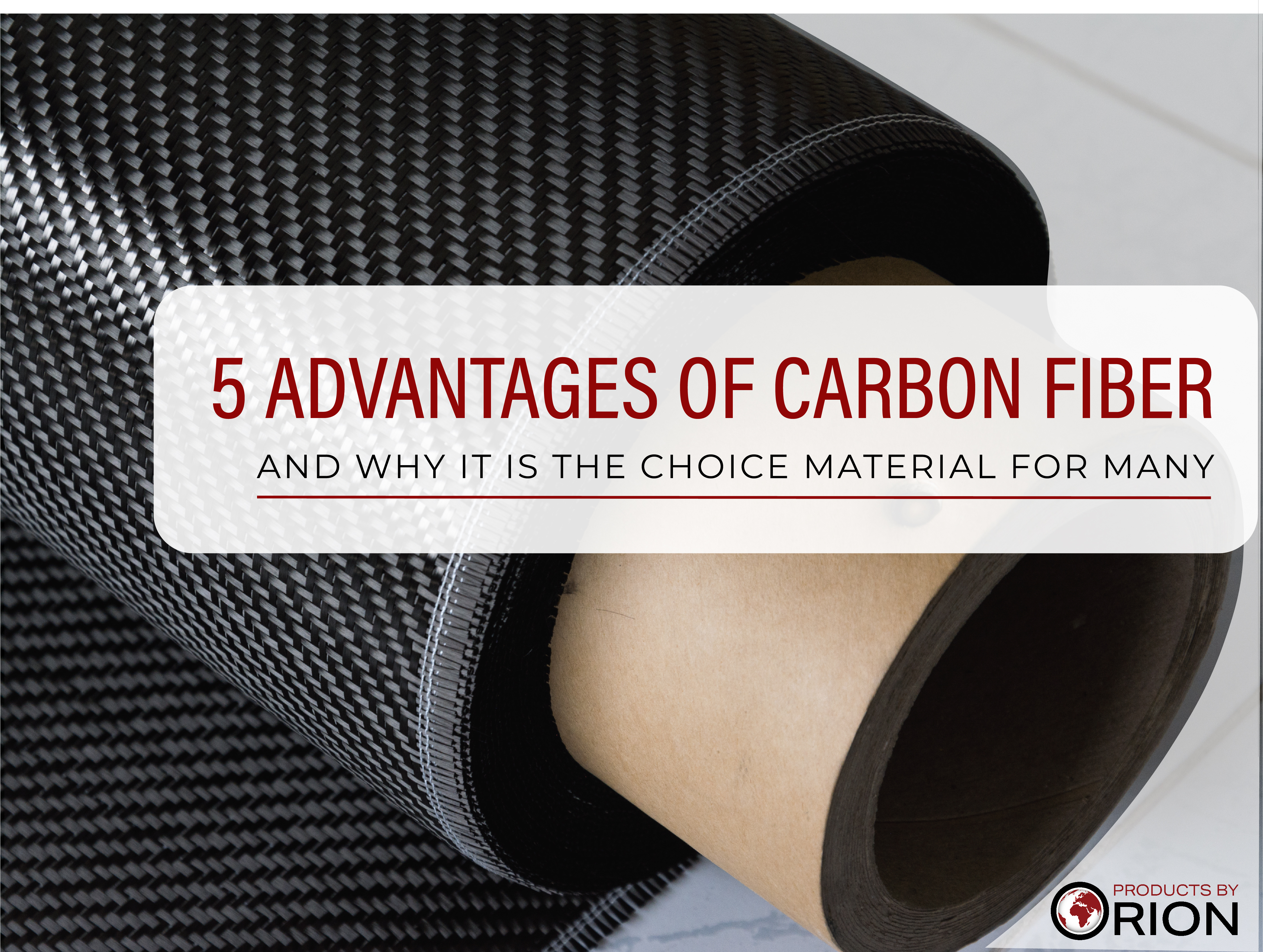 5 ADVANTAGES OF CARBON FIBER  and why it is the choice material for many